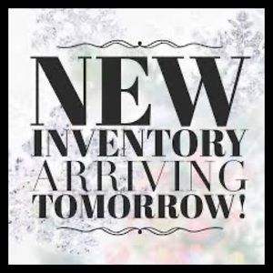 New inventory arriving tomorrow!!!!!